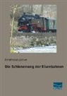 Ferdinand Loewe - Die Schienenweg der Eisenbahnen