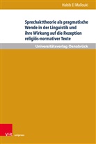 Habib El Mallouki, Habib El Mallouki - Sprechakttheorie als pragmatische Wende in der Linguistik und ihre Wirkung auf die Rezeption religiös-normativer Texte