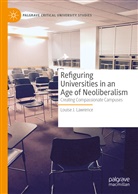 Louise J Lawrence, Louise J. Lawrence - Refiguring Universities in an Age of Neoliberalism
