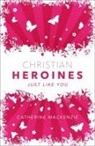Catherine Mackenzie - Christian Heroines