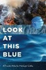 Allison Adelle Hedge Coke - Look at This Blue