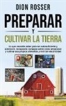 Dion Rosser - Preparar y cultivar la tierra