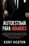 Kory Heaton - Autoestima para Hombres