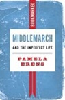 Pamela Erens - Middlemarch And The Imperfect Life: Bookmarked