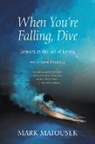 Mark Matousek - When You're Falling, Dive