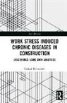 Imriyas Kamardeen, Kamardeen Imriyas - Work Stress Induced Chronic Diseases in Construction