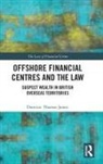Dominic Thomas-James - Offshore Financial Centres and the Law