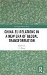LI (Aalborg University Xing, Li Xing - China-Eu Relations in a New Era of Global Transformation