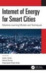 Gagangeet Singh Aujla, Gagangeet Singh (Newcastle University Aujla, Anish Jindal, Anish (Lancaster University Jindal, Neeraj Kumar, Gagangeet Singh Aujla... - Internet of Energy for Smart Cities