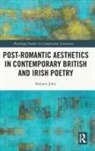 Stefanie John - Post-Romantic Aesthetics in Contemporary British and Irish Poetry