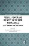 Gwilym Lacey Dodd, Gwilym Dodd, Helen Lacey, Anthony Musson - People, Power and Identity in the Late Middle Ages