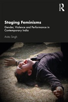Anita Singh, Anita (Department of English Singh - Staging Feminisms