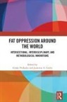 Ariane (The University of Alabama) Gaile Prohaska, Jeannine A. Gailey, Gailey Jeannine A., Ariane Prohaska - Fat Oppression Around the World