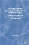Ruth Cohn, Ruth (Private Practice Cohn - Working With the Developmental Trauma of Childhood Neglect