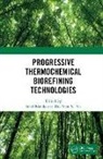 Sonil N. Vo Nanda, Dai-Viet N. Vo, Sonil Nanda, Dai-Viet N. Vo - Progressive Thermochemical Biorefining Technologies
