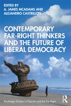 A. James (University of Notre Dame Mcadams, Alejandro Castrillon, A James McAdams, A. James Mcadams - Contemporary Far-Right Thinkers and the Future of Liberal Democracy