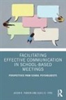 Jason R Parkin, Jason R. Parkin, Jason R. Tyre Parkin, Ashli D Tyre, Ashli D. Tyre - Facilitating Effective Communication in School-Based Meetings