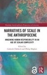 Gabriele Hupkes Durbeck, Gabriele Dürbeck, Philip Hüpkes, Gabriele Dürbeck, Philip Hüpkes - Narratives of Scale in the Anthropocene