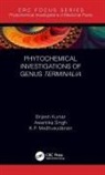 Brijesh Kumar, Brijesh (Central Drug Research Kumar, K P Madhusudanan, K. P. Madhusudanan, KP Madhusudanan, Awantika Singh - Phytochemical Investigations of Genus Terminalia