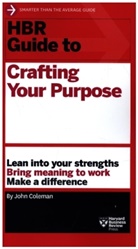 John Coleman, Coleman John - HBR Guide to Crafting Your Purpose