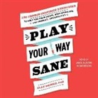Clay Drinko, Jake Austin Robertson - Play Your Way Sane: 120 Improv-Inspired Exercises to Help You Calm Down, Stop Spiraling, and Embrace Uncertainty (Hörbuch)