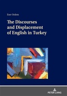 Eser Ördem - The Discourses and Displacement of English in Turkey
