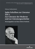 Helmut Heißenbüttel, Hans-Edwin Friedrich - Späte Schriften zur Literatur. Teil 1: Zur Literatur der Moderne und zur Literaturgeschichte