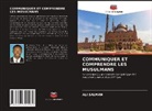 Ali Salman - COMMUNIQUER ET COMPRENDRE LES MUSULMANS