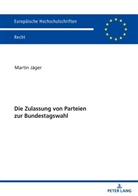Martin Jäger - Die Zulassung von Parteien zur Bundestagswahl