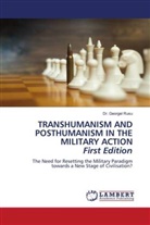 Dr. Georgel Rusu, Georgel Rusu - TRANSHUMANISM AND POSTHUMANISM IN THE MILITARY ACTION First Edition
