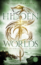 Mikkel Robrahn - Hidden Worlds 3 - Das Schwert der Macht