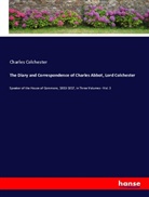 Charles Colchester - The Diary and Correspondence of Charles Abbot, Lord Colchester