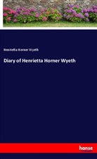 Henrietta Horner Wyeth - Diary of Henrietta Horner Wyeth