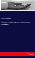 John Richardson - Theoretic Hints on an Improved Practice of Brewing Malt Liquors