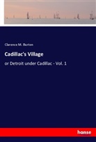 Clarence M. Burton - Cadillac's Village