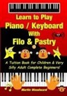 Martin Woodward - Learn to Play Piano / Keyboard With Filo & Pastry