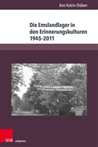 Ann Katrin Düben - Die Emslandlager in den Erinnerungskulturen 1945-2011