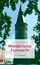 Alexander Pelkim - Mörderische Fastnacht