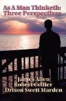 James Allen, Robert Collier, Orison Swett Marden - As a Man Thinketh