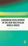 Dennis C. Canterbury, Dennis C. (Eastern Connecticut State U Canterbury, Canterbury Dennis C. - Caribbean Development in the New Multipolar World Order