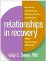 Kelly E. Green - Relationships in Recovery