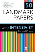 Stephen M. Cohn, Stephen Heard, Stephen (UMass Memorial Medical Center) Heard, Alan Lisbon, Stephen M Cohn, Stephen M. Cohn... - 50 Landmark Papers Every Intensivist Should Know