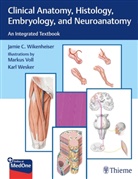 Jamie Wikenheiser, Markus Voll, Karl H. Wesker - Clinical Anatomy, Histology, Embryology, and Neuroanatomy