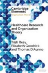 Thomas D'Aunno, D'Aunno Thomas, Elizabeth Goodrick, Trish Reay, Trish (University of Alberta) Goodrick Reay - Health Care Research and Organization Theory
