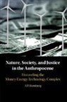 Alf Hornborg, Alf (Lunds Universitet Hornborg, Hornborg Alf - Nature, Society, and Justice in the Anthropocene