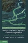 Elizabeth Jane Macpherson, Elizabeth Jane (University of Canterbu Macpherson - Indigenous Water Rights in Law and Regulation