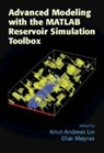 Knut-Andreas Moyner Lie, Knut-Andreas Lie, Lie Knut-Andreas, Olav Møyner - Advanced Modeling With the Matlab Reservoir Simulation Toolbox