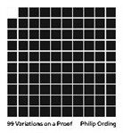 Philip Ording - 99 Variations on a Proof