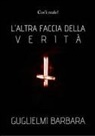 Barbara Guglielmi - L'altra faccia della Verità