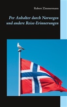 Robert Zimmermann - Per Anhalter durch Norwegen und andere Reise-Erinnerungen